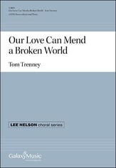 Our Love Can Mend a Broken World SATB choral sheet music cover